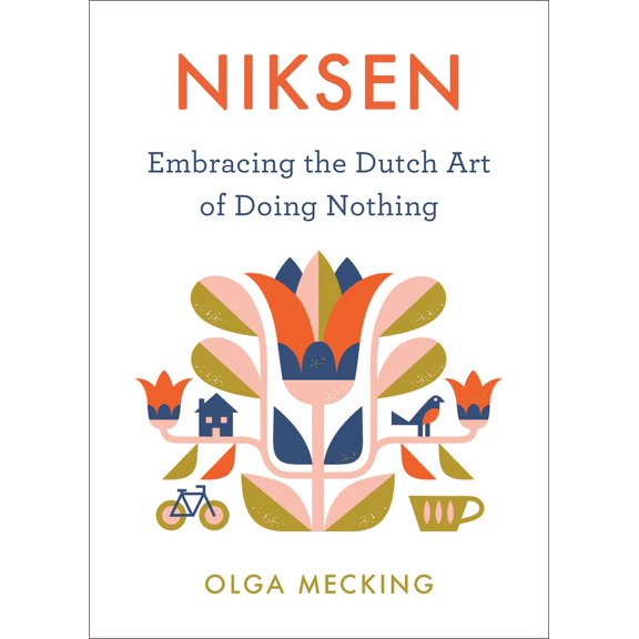 Niksen: Embracing the Dutch Art of Doing Nothing, (Hardcover)