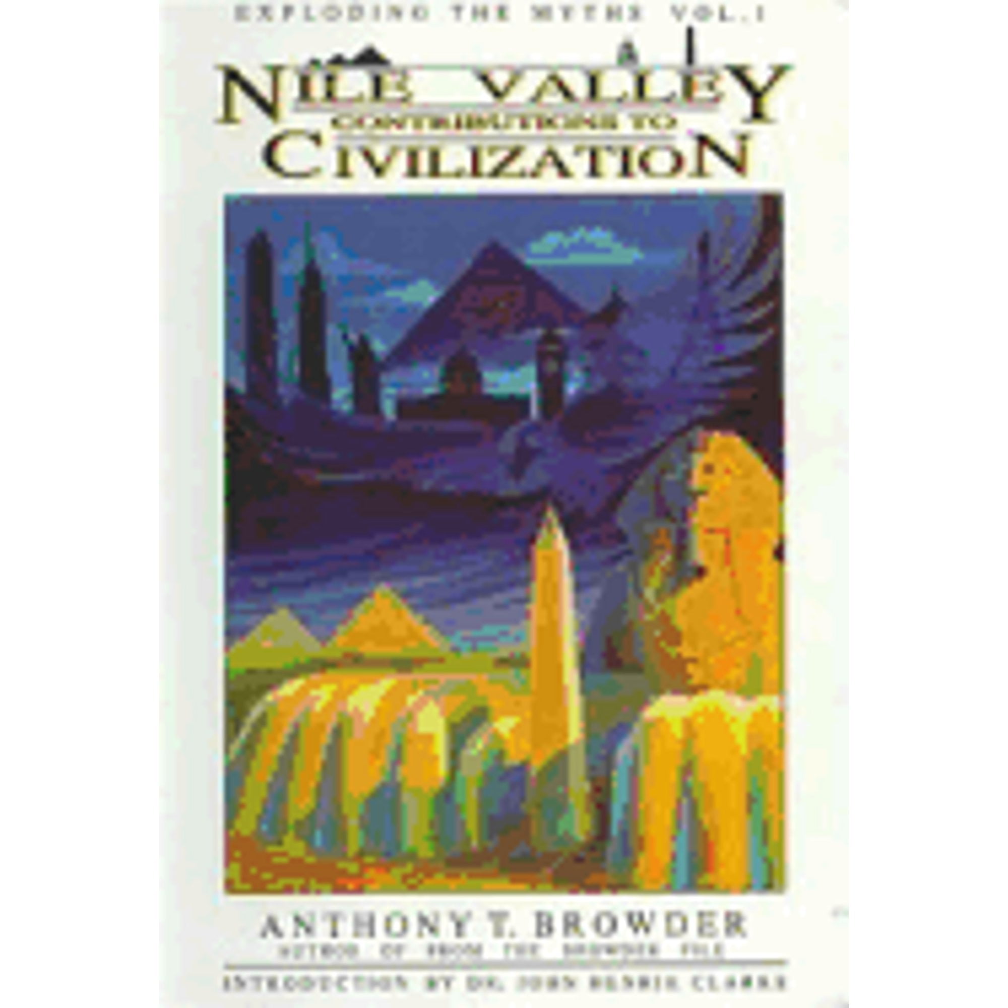 Pre-Owned Nile Valley Contributions to Civilization: Exploding the Myths (Paperback 9780924944031) by Anthony T Browder, Michael Brown, John Henrik Clarke