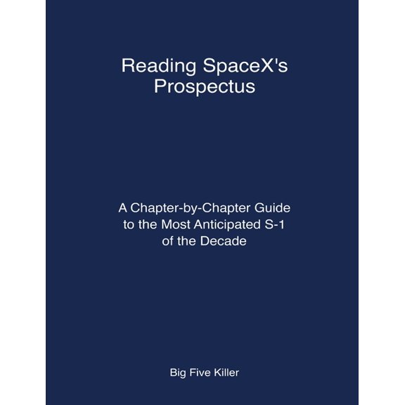 Nimble Analysis Reading SpaceX's Prospectus: A Chapter-by-Chapter Guide to the Most Anticipated S-1 of the Decade, (Paperback)
