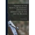 thumbnail image 1 of Nimrod in the North, or, Hunting and Fishing Adventures in the Arctic Regions [microform], 1 of 1