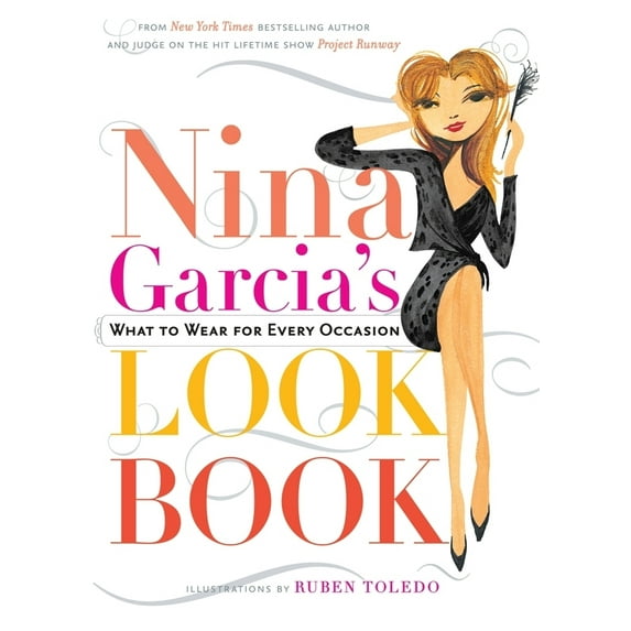 Nina Garcia's Look Book : What to Wear for Every Occasion