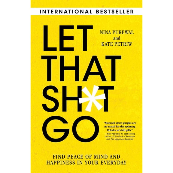 Let That Sh*t Go: Find Peace of Mind and Happiness in Your Everyday (Paperback)