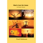 Ninas Love For Jesus An Easter Drama, Paperback