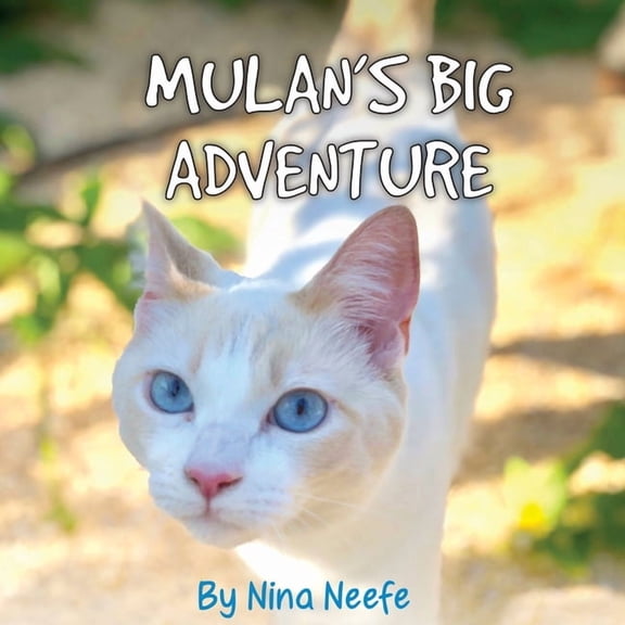 Nina's Cat Tales Mulan's Big Adventure: The True Story of a Lost Kitty, Book 1, (Paperback)