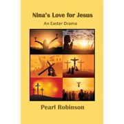 Ninas Love for Jesus An Easter Drama Paperback