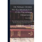 He Ninau Hoike No Ka Mooolelo O Ka Palapala Hemolele I Ikea Ai Ka Hana Ana a Ke Akua a Me Na Kanaka, Mai Ke Kumu Mai a , Hardcover