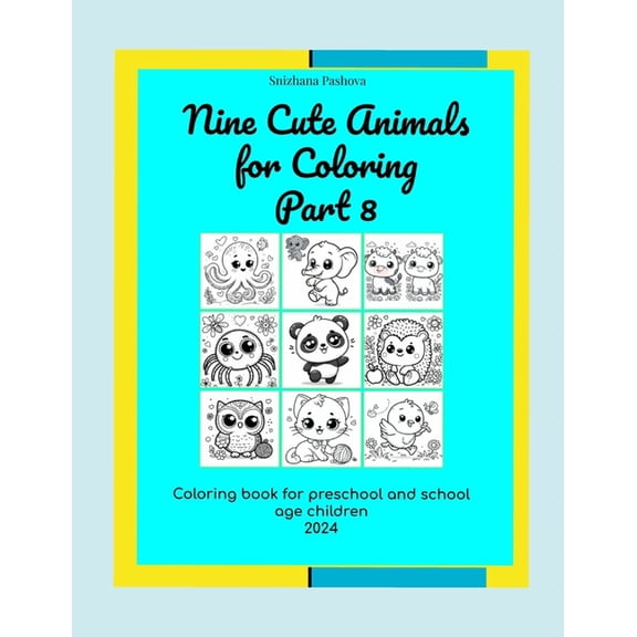 Nine Cute Animals for Coloring, Part 8. Coloring book for preschool and school age children, 2024., (Paperback)