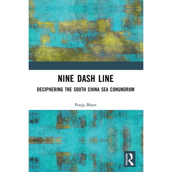Nine Dash Line: Deciphering the South China Sea Conundrum, (Paperback)