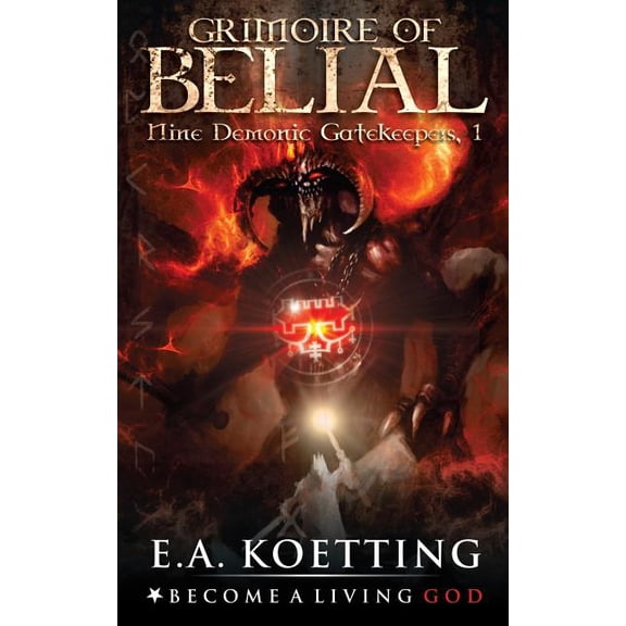 Nine Demonic Gatekeepers The Grimoire of Belial, Book 1, (Paperback)