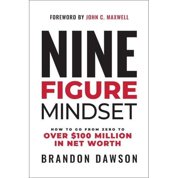 Pre-Owned Nine-Figure Mindset: How to Go from Zero to Over $100 Million in Net Worth (Hardcover)