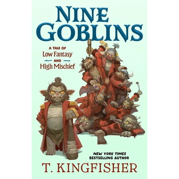 Nine Goblins: A Tale of Low Fantasy and High Mischief, (Paperback)