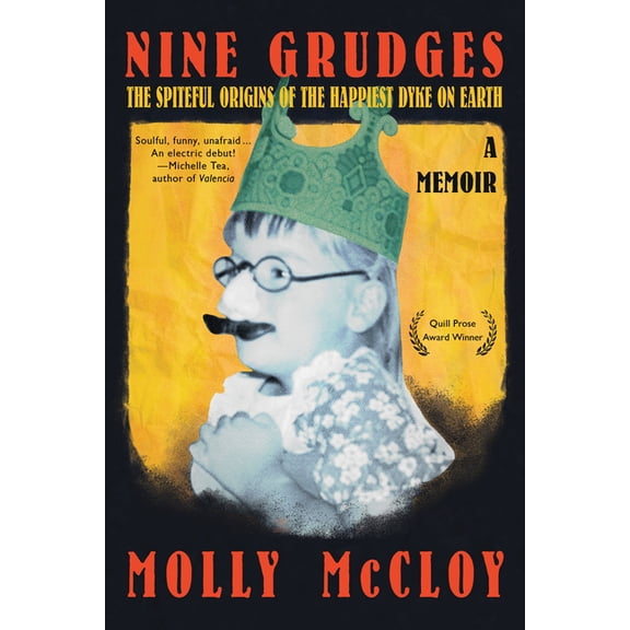 Nine Grudges: The Spiteful Origins of the Happiest Dyke on Earth, (Hardcover)