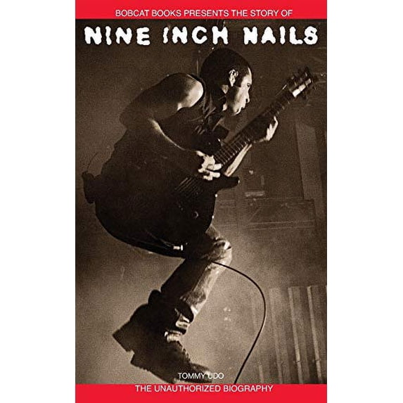 Pre-Owned Nine Inch Nails: Bobcat Books Presents the Story of (Paperback) 0825673488 9780825673481