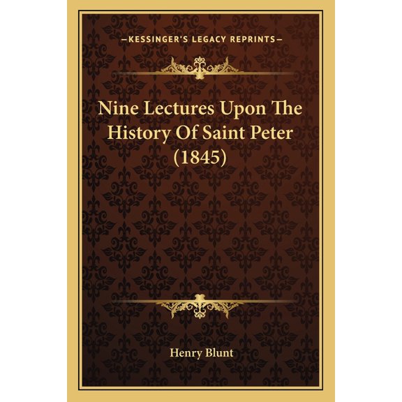 Nine Lectures Upon The History Of Saint Peter (1845) (Paperback)