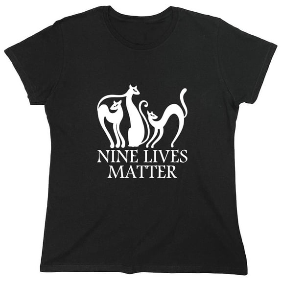 Nine Lives Matter Sarcastic Humor Novelty Funny Women's Casual Tees