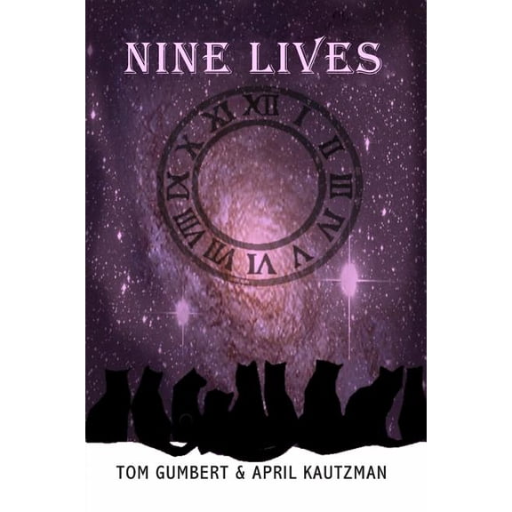 Nine Lives Paperback 0989403270 9780989403276 Tom Gumbert, April Kautzman