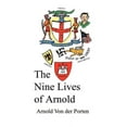 thumbnail image 1 of The Nine Lives of Arnold (Paperback) by Arnold Paul Von Der Porten, 1 of 1