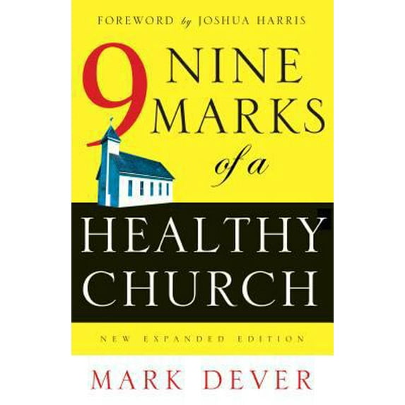 Pre-Owned Nine Marks of a Healthy Church (Paperback) 158134631X 9781581346312