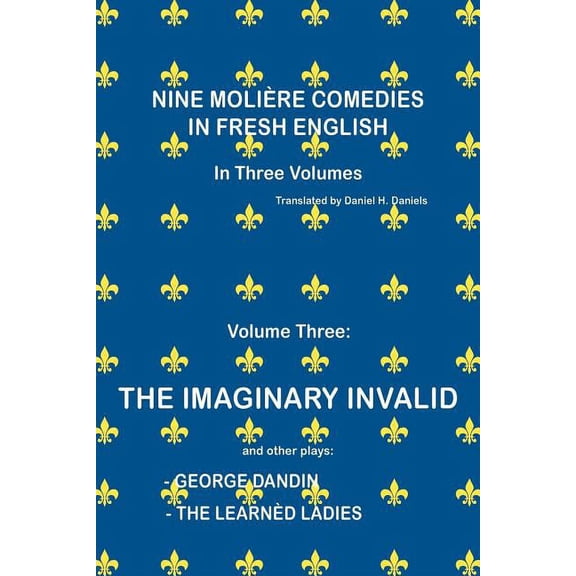 Nine Molire Comedies in Fresh English : Volume III - The Imaginary Invalid (Paperback)