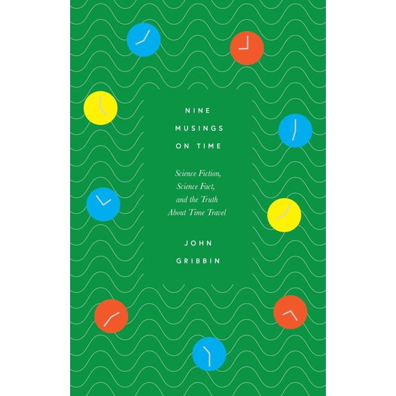Nine Musings on Time John Gribbin (Hardcover)