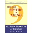 thumbnail image 1 of Pre-Owned Nine Myths of Aging: Maximizing the Quality Later Life (Hardcover) by Douglas H Powell, 1 of 1