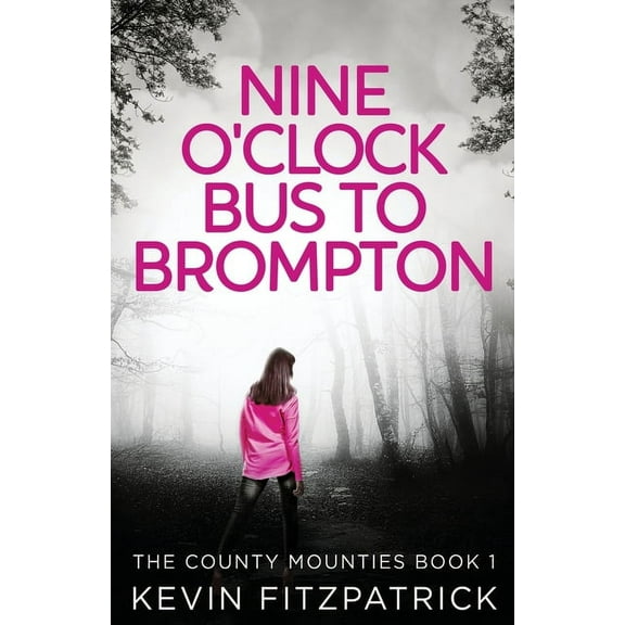 The County Mounties Nine O'Clock Bus To Brompton, Book 1, (Paperback)