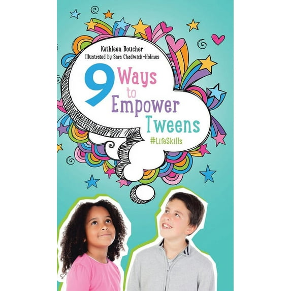 Nine Ways to Empower Tweens #LifeSkills, (Hardcover)