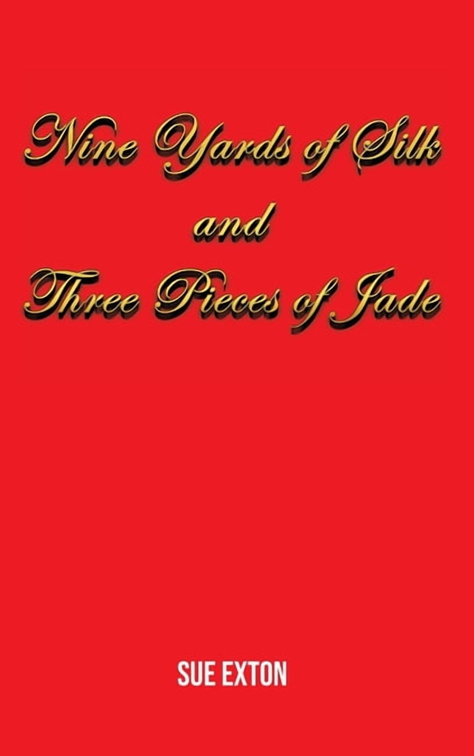 Nine Yards of Silk and Three Pieces of Jade, (Hardcover)