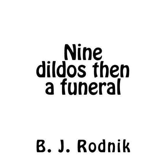 Nine dildos then a funeral (Paperback)