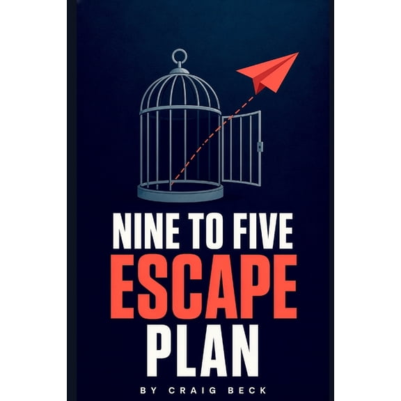 Nine to Five Escape Plan: How to Escape the Rat Race, (Paperback)
