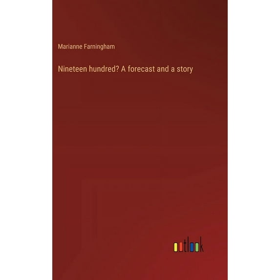 Nineteen hundred? A forecast and a story, (Hardcover)