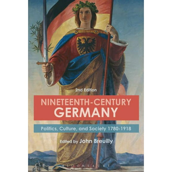 Nineteenth-Century Germany: Politics, Culture, and Society 1780-1918 (Paperback)