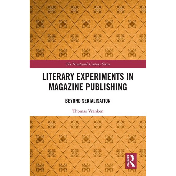 Nineteenth Century Literary Experiments in Magazine Publishing: Beyond Serialization, (Hardcover)