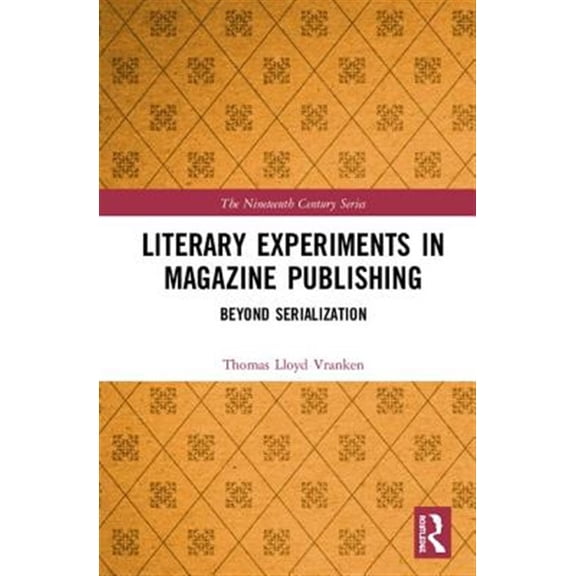 Pre-Owned Nineteenth Century Literary Experiments in Magazine Publishing: Beyond Serialization, (Hardcover)