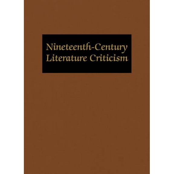 Pre-Owned Nineteenth-Century Literature Criticism: Excerpts from Criticism of the Works of Nineteenth-Century Novelists, Poets, Playwrights, Short-Story Writers, & Other Paperback - USED