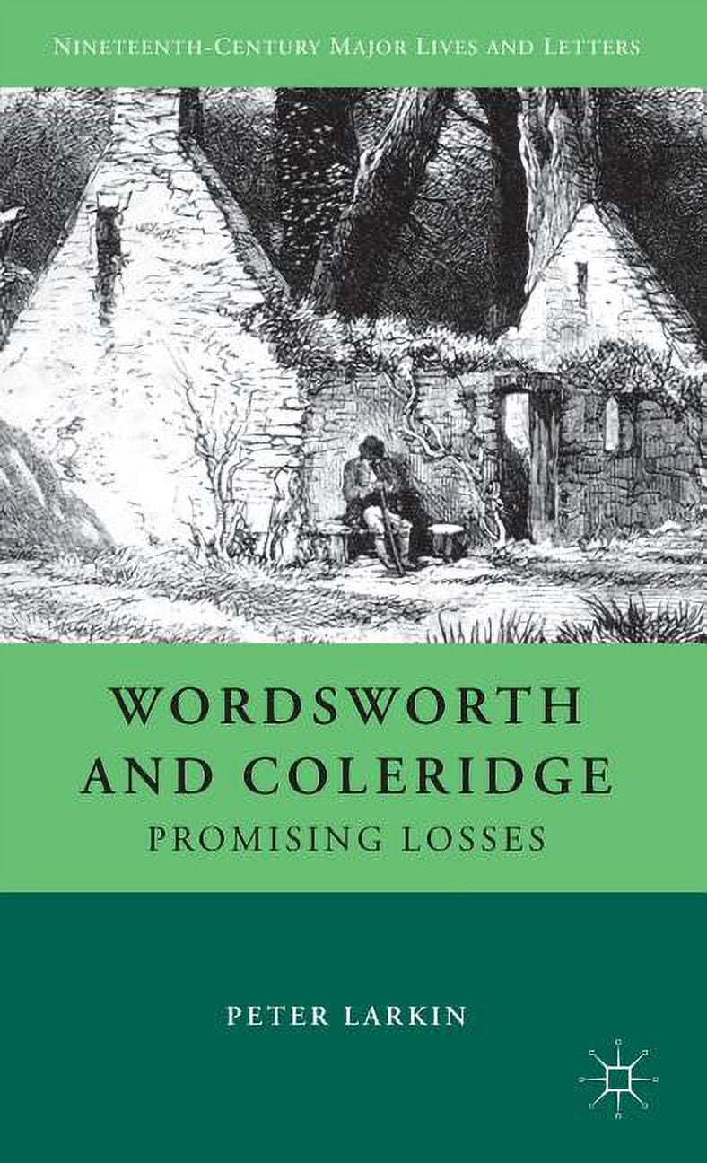 Nineteenth-Century Major Lives and Lette Wordsworth and Coleridge: Promising Losses, (Hardcover)