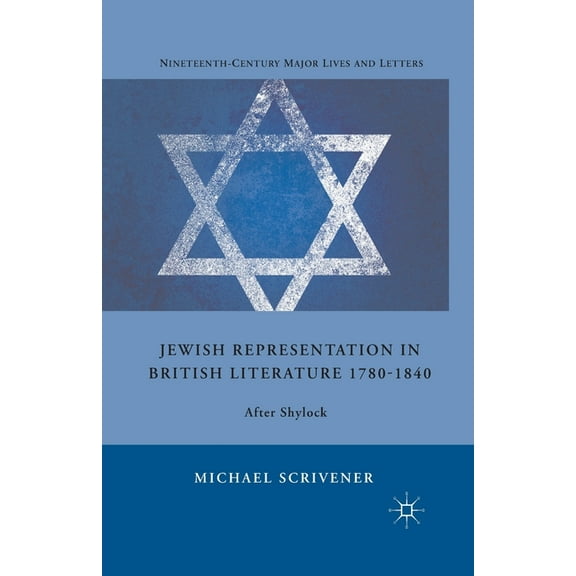 Nineteenth-Century Major Lives and Lette Jewish Representation in British Literature 1780-1840: After Shylock, (Paperback)