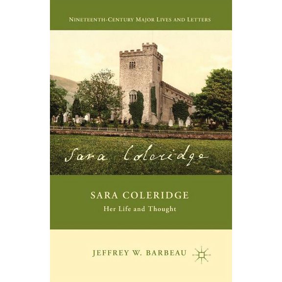 Nineteenth-Century Major Lives and Lette Sara Coleridge: Her Life and Thought, (Paperback)