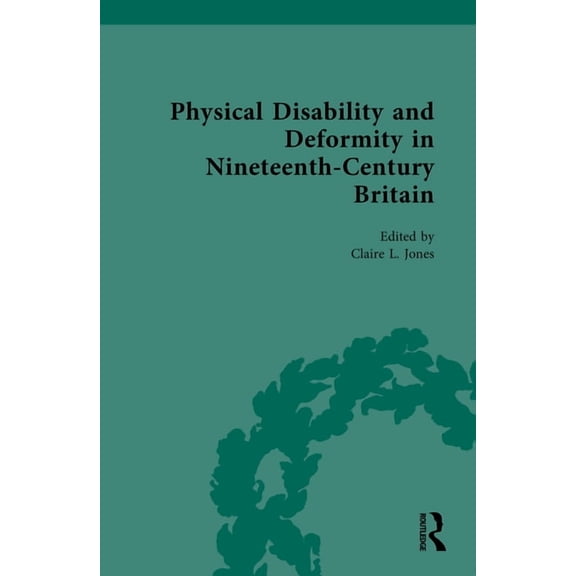 Nineteenth-Century Science, Technology a Physical Disability and Deformity in Nineteenth-Century Britain, (Hardcover)