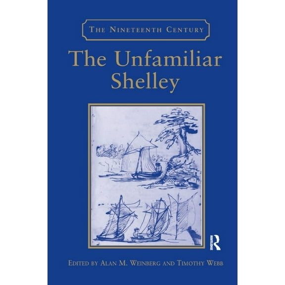 Nineteenth Century The Unfamiliar Shelley, (Paperback)