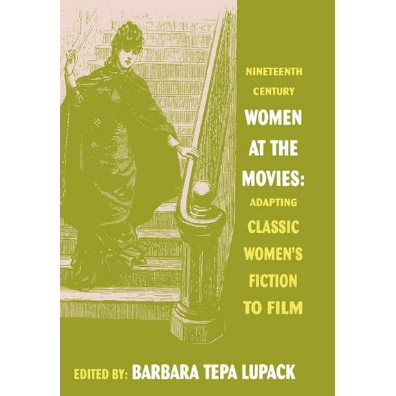 Nineteenth-Century Women at the Movies: Adapting Classic Women's Fiction to Film, (Hardcover)