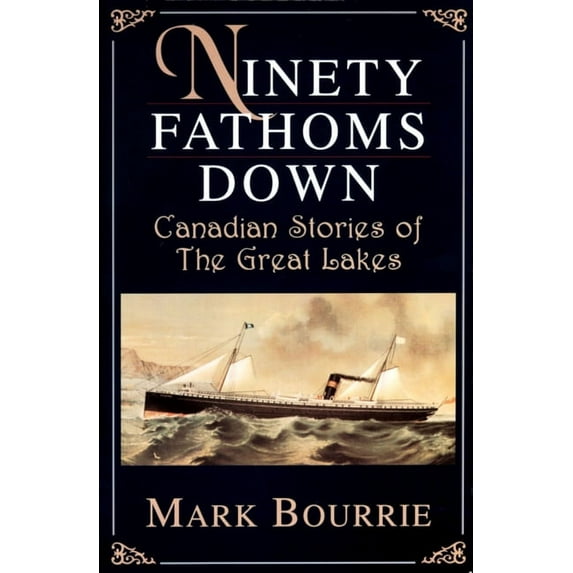 Ninety Fathoms Down: Canadian Stories of the Great Lakes, (Paperback)