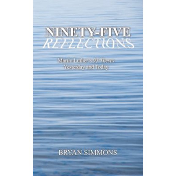 Pre-Owned Ninety-Five Reflections : Martin Luther's 95 Theses Yesterday and Today (Hardcover) 9781734176414