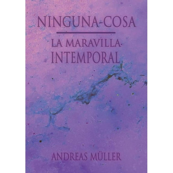 Ninguna-cosa: La maravilla intemporal, (Paperback)