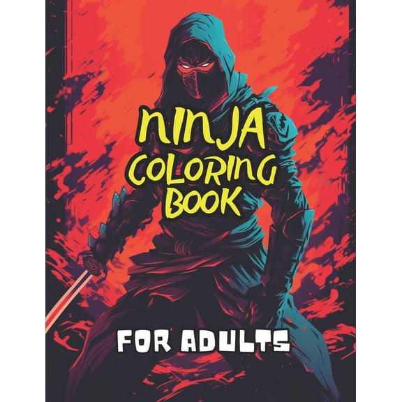 Cuterthanlife Coloring Books Ninja Coloring Book for Adults: 40 Images 8.5x11 Ninja, Samurai, Warriors Mindful Coloring and Stress Relief for Kids, T, (Paperback)