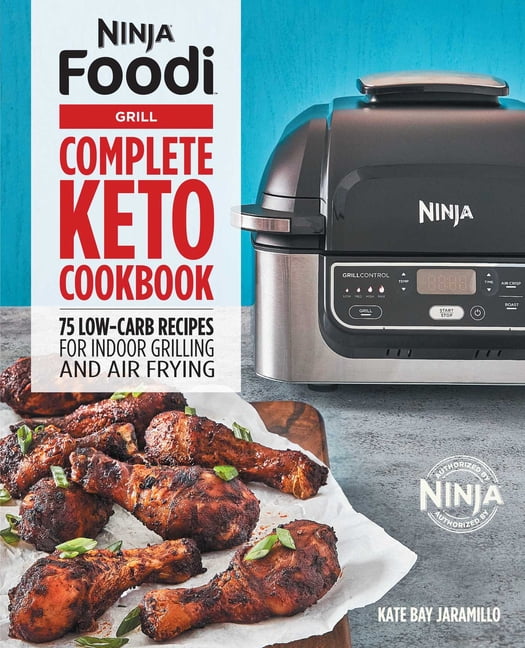 Ninja Cookbooks Ninja Foodi Grill Complete Keto Cookbook 75 LowCarb Recipes for Indoor