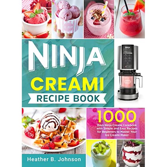 Pre-Owned Ninja Creami Recipe Book: 1000 Days Ninja Creami Cookbook with Simple and Easy Recipes for Beginners to Master Your Ice Creami Maker Hardcover