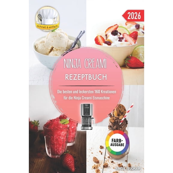 Ninja Creami Rezeptbuch: Die besten und leckersten 160 Kreationen fr die Ninja Creami Eismaschine. Inklusive Tipps und , (Paperback)