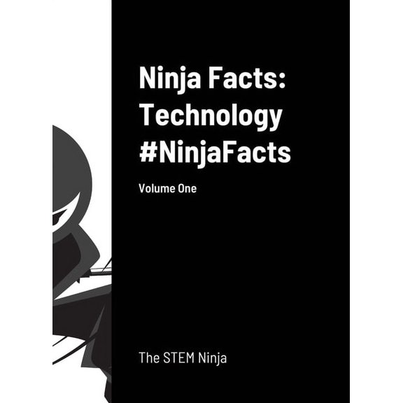 Ninja Facts: Technology #NinjaFacts: Volume One (Hardcover)