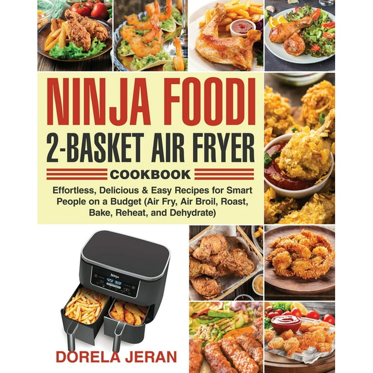 Ninja Foodi 2-Basket Air Fryer Cookbook: The Complete Guide of